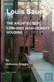 Louis Sauer The Architect Of Low-Rise High-Density Housing (Color Version)