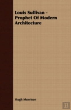 Bertrand.pt - Louis Sullivan - Prophet Of Modern Archi