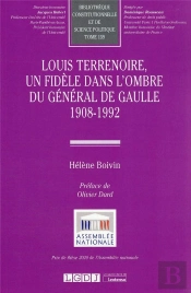 Louis Terrenoire, Un Fidele Dans L'Ombre Du General De Gaulle 1908-1992