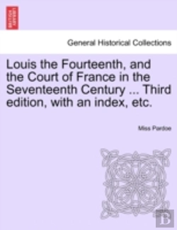 Bertrand.pt - Louis The Fourteenth, And The Court Of F