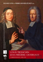 Louis Tronchin - Jean-Frédéric Ostervald : Correspondance, 1683-1705. Publications De L'Association Suisse Pour L'Histoire Du Refuge Huguenot - Publikationen Der Schweizerichen Gesellschaft Für Hugen