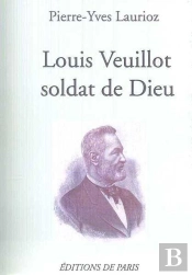 Louis Veuillot ; Soldat De Dieu