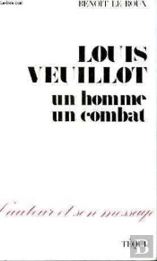 Louis Veuillot - Un Homme, Un Combat