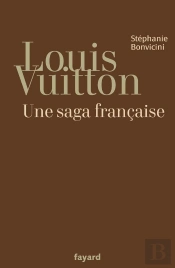 Louis Vuitton ; Une Saga Francaise