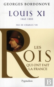 Louis Xi 1461-1483 ; Fils De Charles Vii
