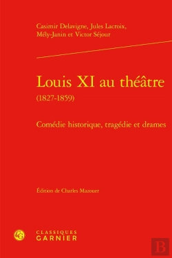 Bertrand.pt - Louis Xi Au Théâtre (1827-1859) : Comédie Historique, Tragédie Et Drames