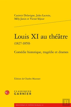 Bertrand.pt - Louis Xi Au Théâtre (1827-1859) : Comédie Historique, Tragédie Et Drames