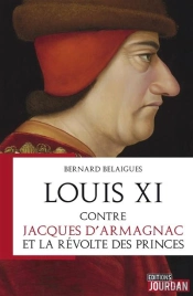 Louis Xi Contre Jacques D'Armagnac Et La Revolte Des Princes