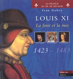 Bertrand.pt - Louis Xi ; La Force Et La Ruse 1423-1483