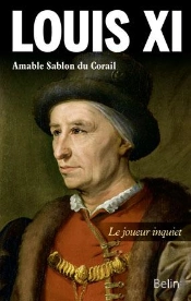 Louis Xi ; Le Joueur Inquiet