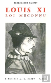 Louis Xi, Un Roi Entre Deux Mondes