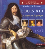 Louis Xiii ; Le Sceptre Et La Poutre