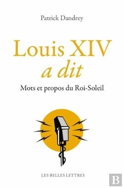 Bertrand.pt - Louis Xiv A Dit ; Mots Et Propos Du Roi Soleil
