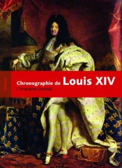 Louis Xiv ; Chronographie D'Un Règne