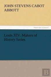 Louis Xiv. Makers Of History Series
