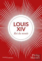 Louis Xiv ;  Roi Du Monde