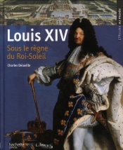 Louis Xiv ; Sous Le Règne Du Roi-Soleil