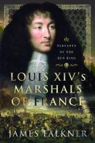 Louis Xiv'S Marshals Of France