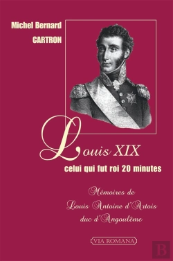 Bertrand.pt - Louis Xix, Celui Qui Fut Roi Vingt Minutes