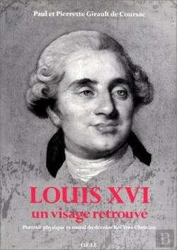 Bertrand.pt - Louis Xvi, Un Visage Retrouvé : Portrait Physique Et Moral Du Dernier Roi Très Chrétien