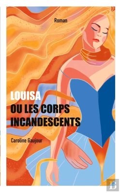 Bertrand.pt - Louisa Ou Les Corps Incandescents