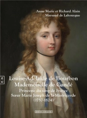 Louise-Adélaïde De Bourbon, Mademoiselle De Condé : Pincesse Du Sang De France, Sœur Marie Joseph De La Miséricorde (1757-1824)