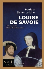 Louise De Savoie : L'Art Du Pouvoir À L'Aube De La Renaissance