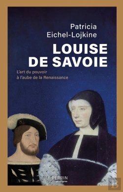Bertrand.pt - Louise De Savoie : L'Art Du Pouvoir À L'Aube De La Renaissance