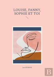 Louise, Fanny, Sophie Et Toi