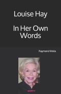 Louise Hay  In Her Own Words