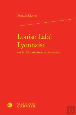 Bertrand.pt - Louise Labe Lyonnaise Ou La Renaissance Au Feminin