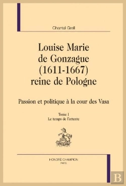 Bertrand.pt - Louise Marie De Gonzague (1611-1667) : Reine De Pologne