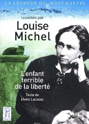 Louise Michel, L'Enfant Terrible De La Liberté