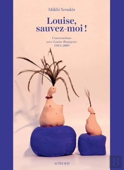Bertrand.pt - Louise, Sauvez-Moi ! Conversations Avec Louise Bourgeois, 1988-2009
