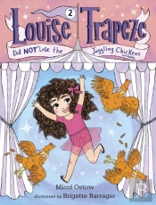 Louise Trapeze Did Not Lose The Juggling Chickens