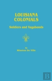 Louisiana Colonials: Soldiers And Vagabonds