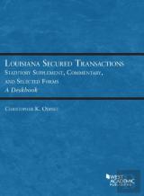 Louisiana Secured Transactions Statutory Supplement, Commentary, And Selected Forms - A Deskbook