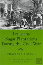 Louisiana Sugar Plantations During The Civil War