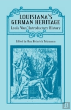 Bertrand.pt - Louisiana'S German Heritage:  Louis Voss' Introductory History