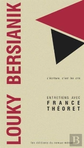 Louky Bersianik. L'Ecriture, C'Est Les Cris. Entretiens Avec Fran