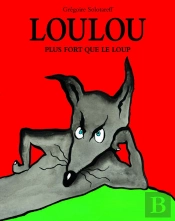 Loulou Plus Fort Que Le Loup