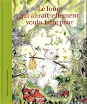 Loup (Le) Qui Aurait Tellement Voulu Faire Peur