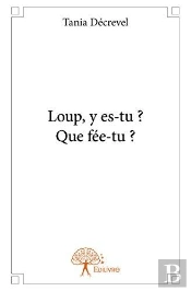 Loup, Y Es-Tu ? Que Fee-Tu ?