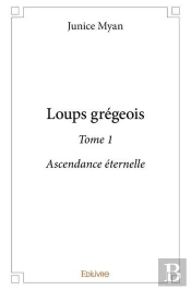 Loups Gregeois - T01 - Loups Gregeois - Ascendance Eternelle