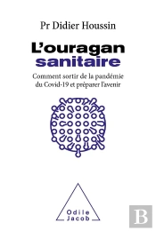 L'Ouragan Sanitaire Du Covid - Comment Sortir Definitivement De La Pandemie Et Preparer L'Avenir
