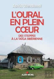 L'Oural En Plein Coeur ; Des Steppes À La Taïga Sibérienne