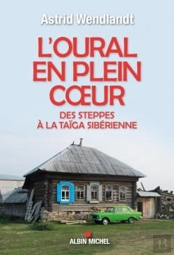 Bertrand.pt - L'Oural En Plein Coeur ; Des Steppes À La Taïga Sibérienne