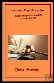 Lourdes Diaz Arrastia, Cuban Judge Who Violates Human Rights