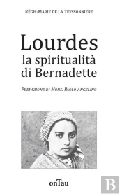 Lourdes La Spiritualita Di Bernadette