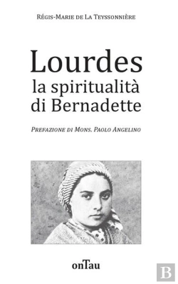 Bertrand.pt - Lourdes La Spiritualita Di Bernadette